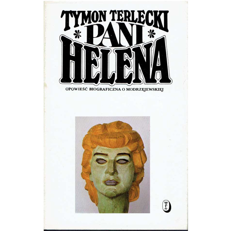 Pani Helena. Opowieść biograficzna o Modrzejewskiej