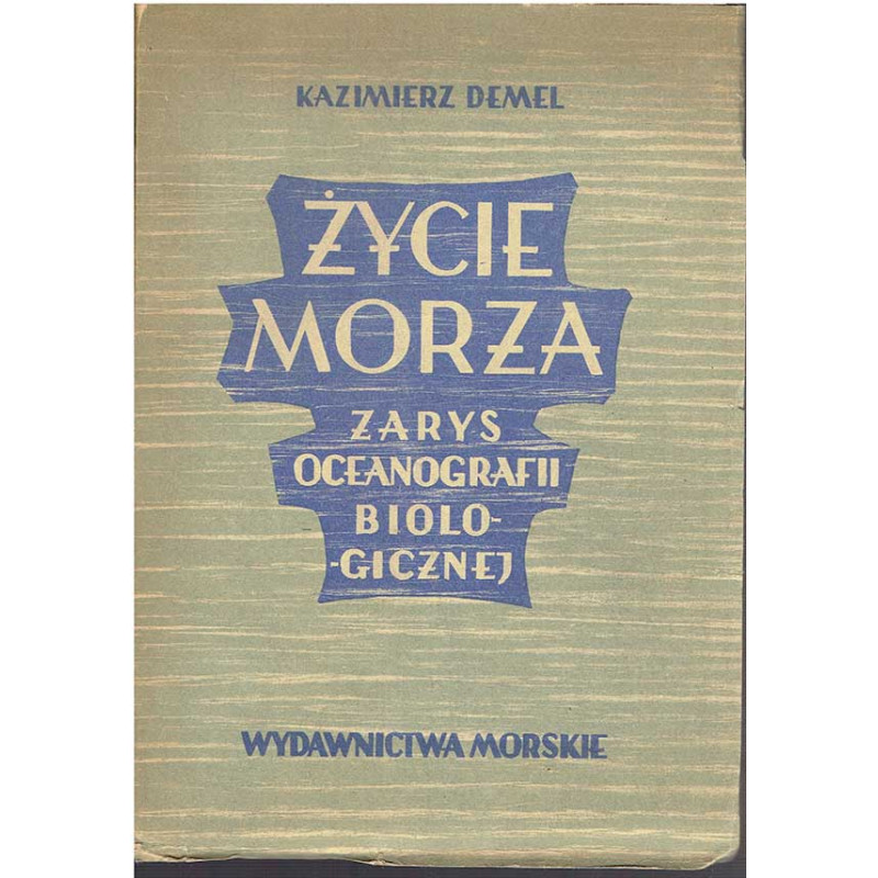 Życie morza. Zarys oceanografii biologicznej