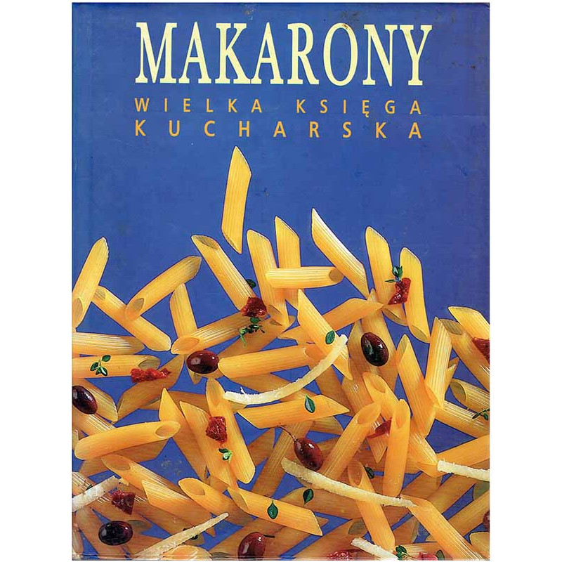 Makarony. Wielka Księga Kucharska