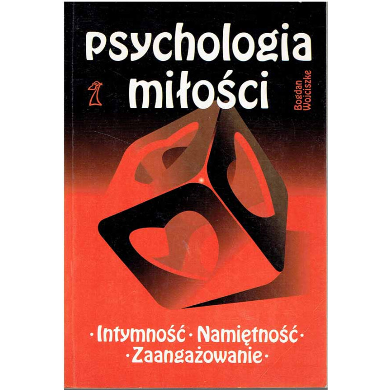 Psychologia miłości. Intymność, namiętność, zaangażowanie