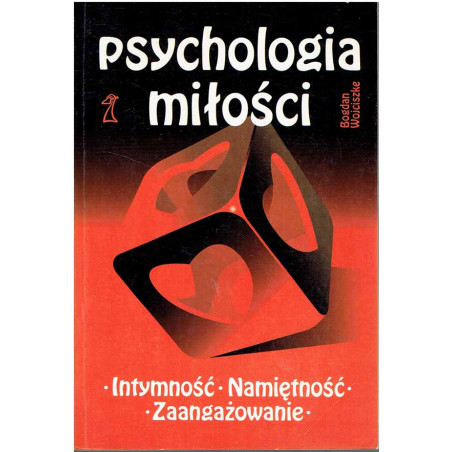 Psychologia miłości. Intymność, namiętność, zaangażowanie