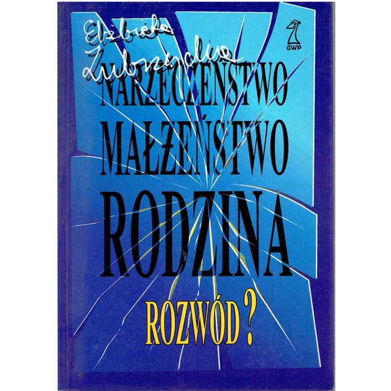 Narzeczeństwo, małżeństwo, rodzina. Rozwód?