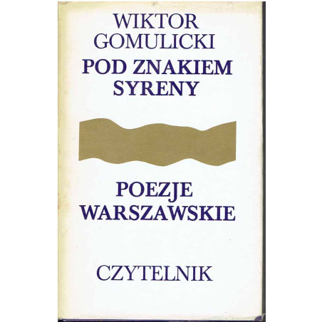 Pod znakiem Syreny. Poezje warszawskie 1872 - 1918