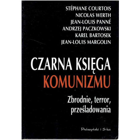 Czarna Księga komunizmu. Zbrodnie, terror, prześladowania (sygnowanie, dedykacja!)