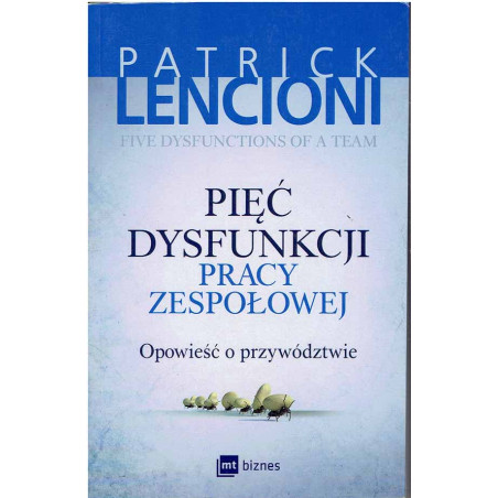 Pięć dysfunkcji pracy zespołowej. Opowieść o przywództwie