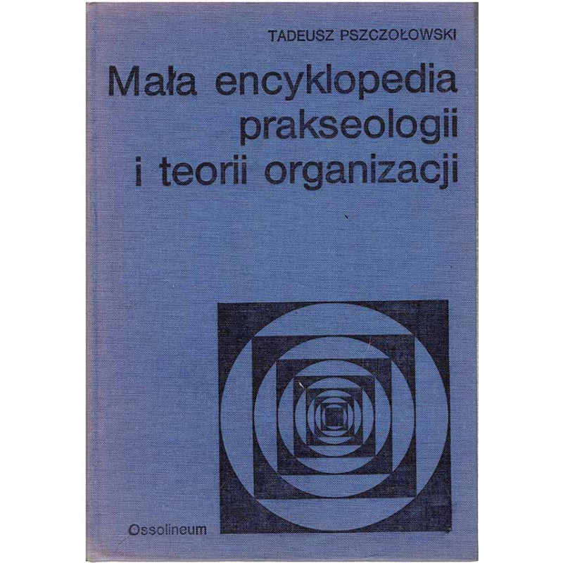 Mała encyklopedia prakseologii i teorii organizacji