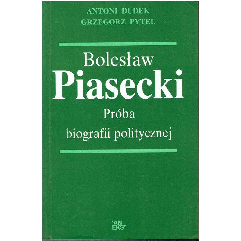 Bolesław Piasecki. Próba biografii politycznej