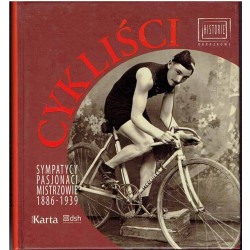 Cykliści. Sympatycy, pasjonaci, mistrzowie 1886 - 1939