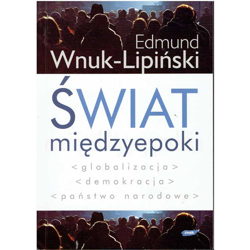 Świat międzyepoki. Globalizacja, demokracja, państwo narodowe