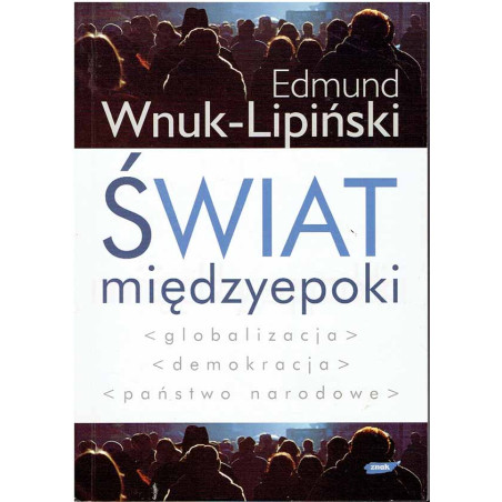 Świat międzyepoki. Globalizacja, demokracja, państwo narodowe