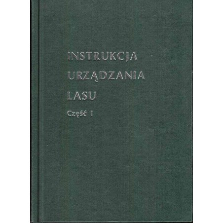 Instrukcja urządzania lasu. Część 1