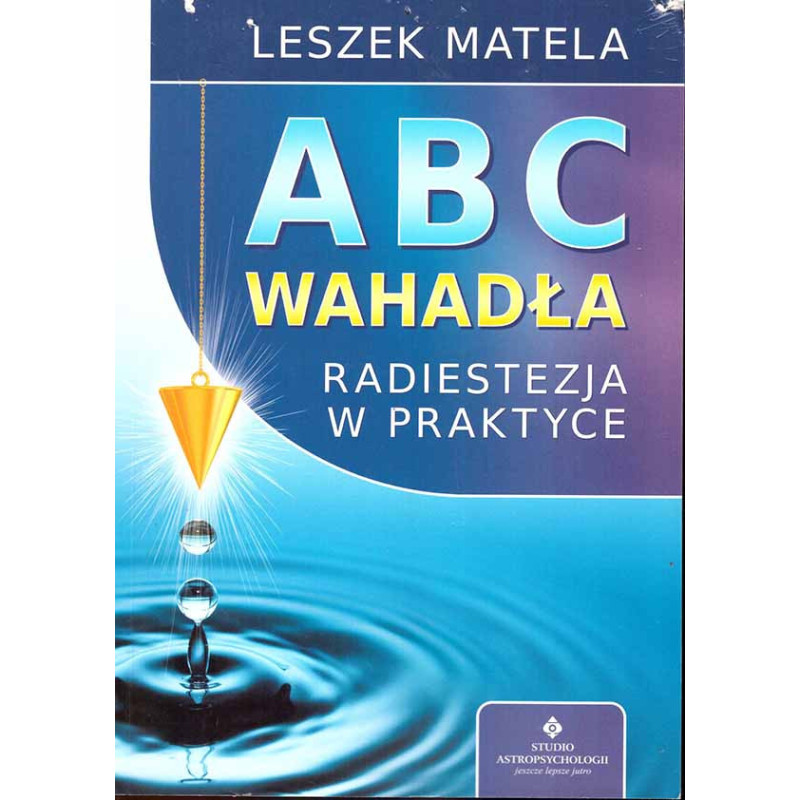 ABC wahadła. Radiestezja w praktyce