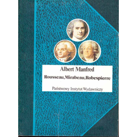 Rousseau, Mirabeau, Robespierre