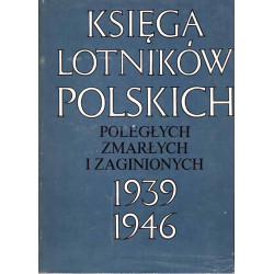 KSIĘGA LOTNIKÓW POLSKICH poległych, zmarłych i zaginionych 1939 - 1946