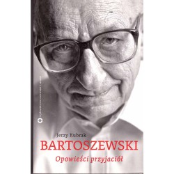 Bartoszewski. Opowieści przyjaciół