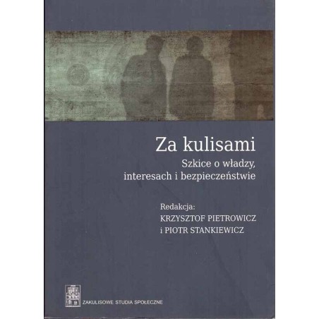 Za kulisami. Szkice o władzy, interesach i bezpieczeństwie