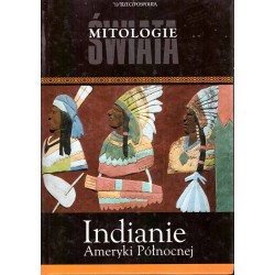 Mitologie świata: Indianie Ameryki Północnej