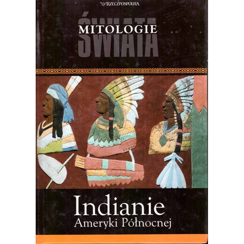 Mitologie świata: Indianie Ameryki Północnej