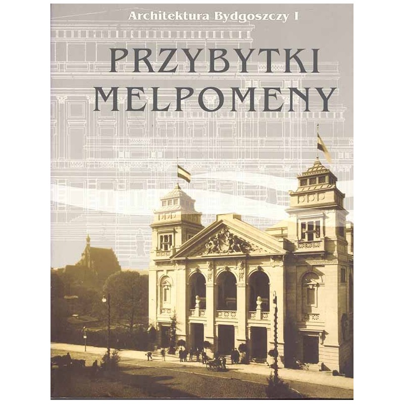 Architektura Bydgoszczy I: Przybtki Melpomeny