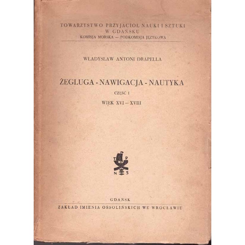 Żegluga - nawigacja - nautyka. Cześć I