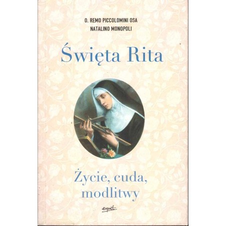 Święta Rita. Życie, cuda, modlitwy