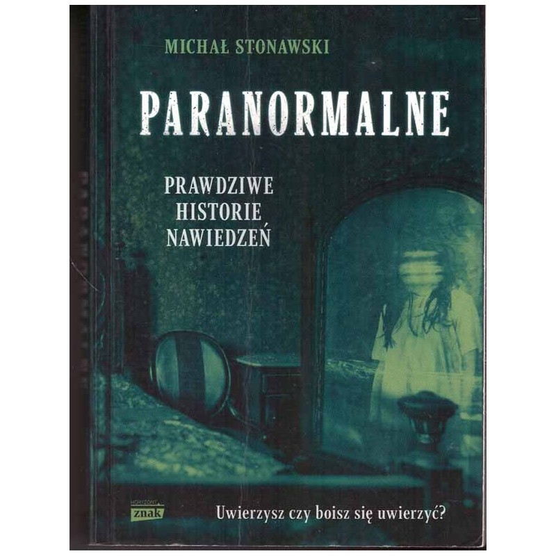 Paranormalne. Prawdziwe historie nawiedzeń