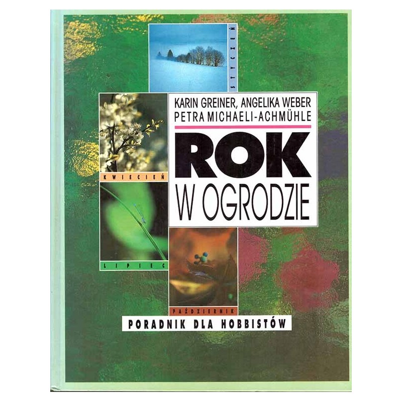 Rok w ogrodzie. Poradnik dla hobbystów