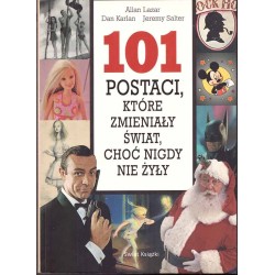 101 postaci, który zmieniały świat, chć nigdy nie żyły