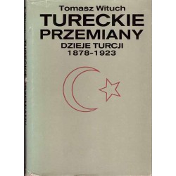 Tureckie przemiany. Dzieje Turcji 1878 - 1923