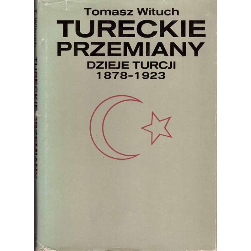 Tureckie przemiany. Dzieje Turcji 1878 - 1923