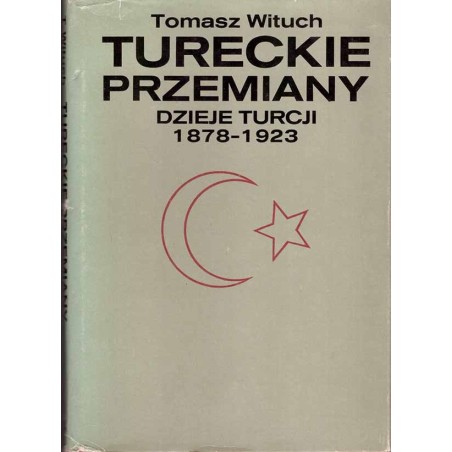 Tureckie przemiany. Dzieje Turcji 1878 - 1923