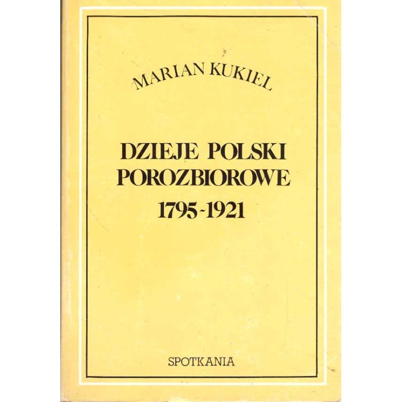 Dzieje Polski porozbiorowe 1795-1921