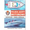 Polskie jachty motorowe. Tom I: motorówki, łodzie silnikowe