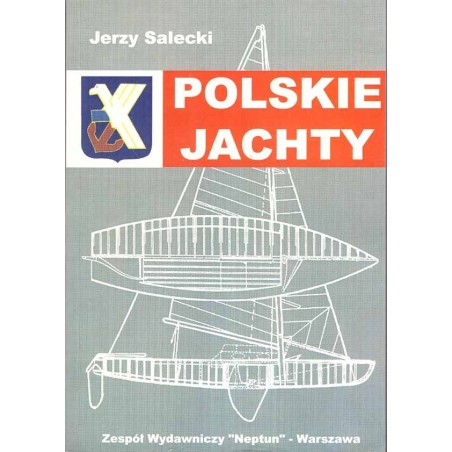 Polskie jachty 1918 - 1997. Tom III: konstruktorzy, stocznie i szkutnie