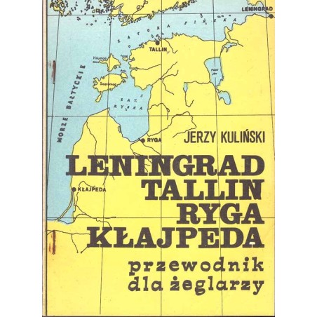 Leningrad, Tallin, Ryga, Kłajpeda. Przewodnik dla żeglarzy