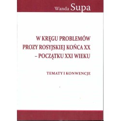 W kręgu problemów prozy rosyjskiej końca XX - początku XXI wieku. Tematy i konwencje