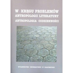 W kręgu problemów antropologii literatury. Antropologia codzienności