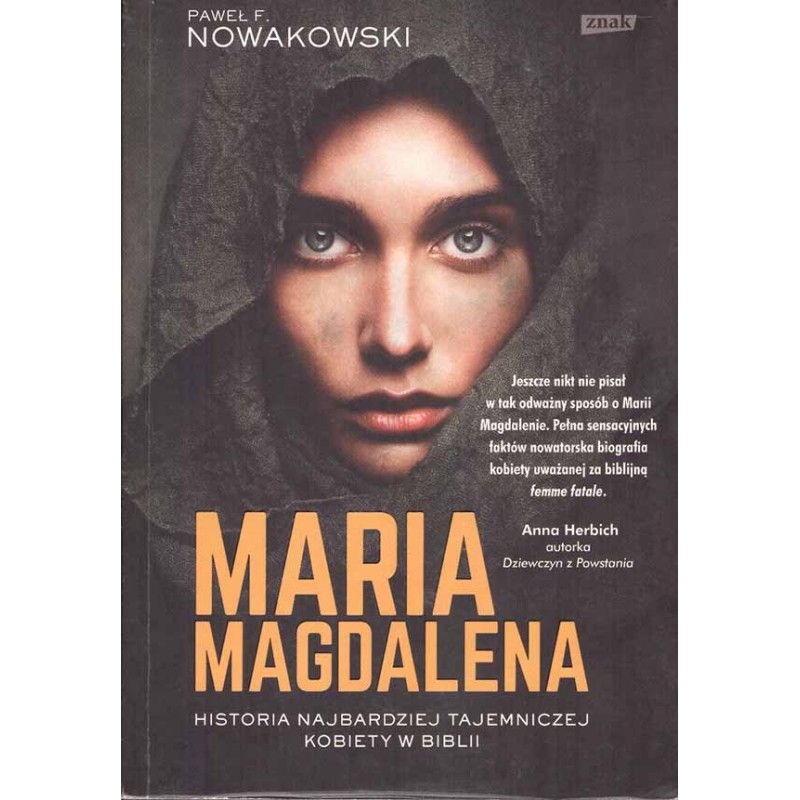 Maria Magdalena. Historia najbardziej tajemniczej kobiety w Biblii