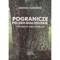 Pogranicze polsko-białoruskie. Tożsamość mieszkańców