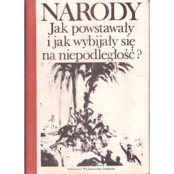 Narody. Jak powstawały i jak wybijały się na niepodległość?