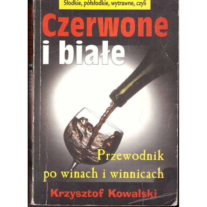 Czerwone i białe. Przewodnik po winach i winnicach