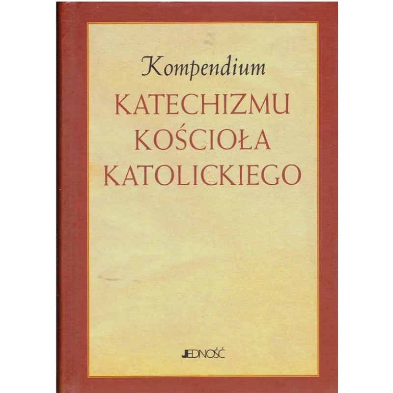 Kompendium Katechizmu Kościoła Katolickiego Kompendium Katechizmu Kościoła Katolickiego