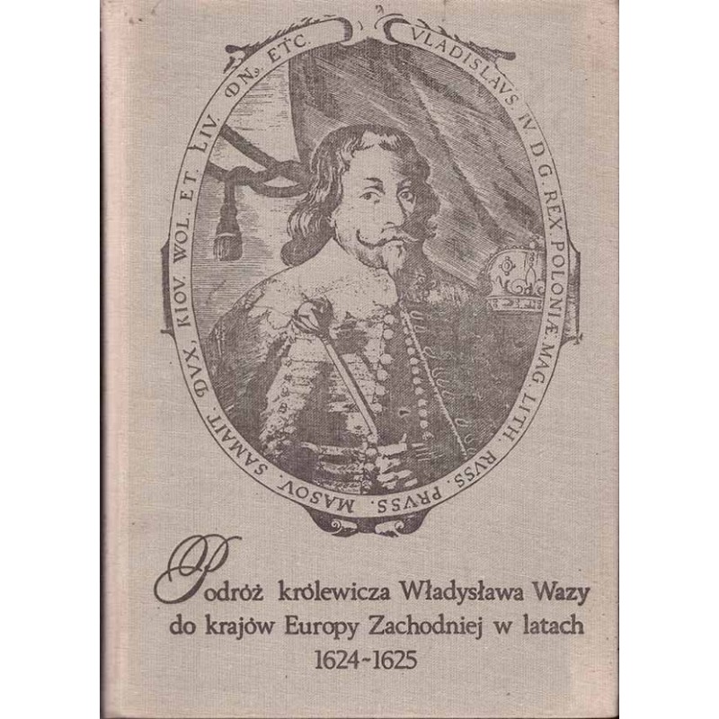 Podróż królewicza Władysława Wazy do krajów Europy Zachodniej w latach 1624-1625