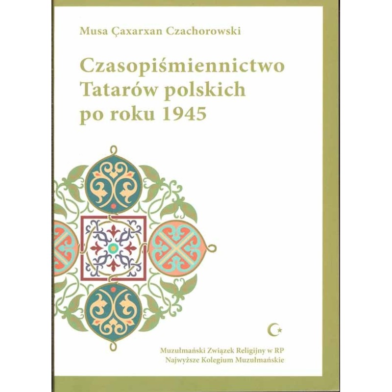 Czasopiśmiennictwo Tatarów polskich po roku 1945 Czasopiśmiennictwo Tatarów polskich po roku 1945