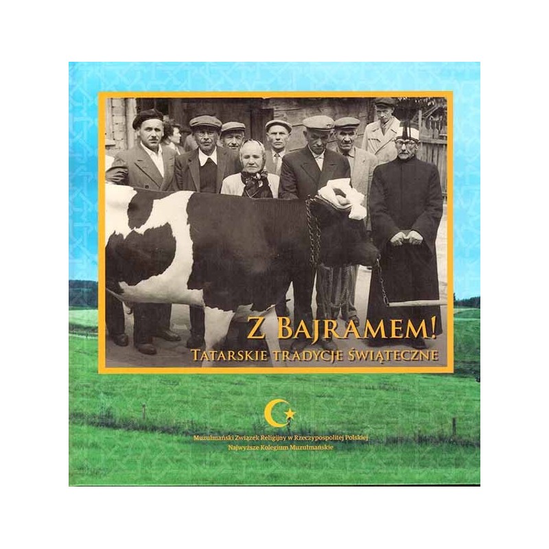 Z bajramem! Tatarskie tradycje świąteczne Z bajramem! Tatarskie tradycje świąteczne