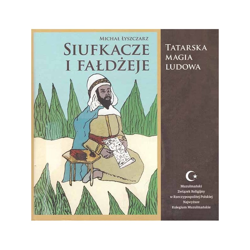 Siufkacze i fałdżeje. Tatarska magia ludowa Siufkacze i fałdżeje. Tatarska magia ludowa