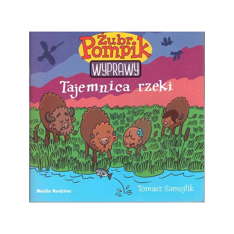 Żubr Pompik. Wyprawy. Tajemnica rzeki Żubr Pompik. Wyprawy. Tajemnica rzeki