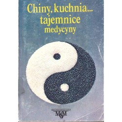 Chiny, kuchnia... Tajemnice medycyny