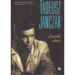 Tadeusz Janczar. Zawód: aktor