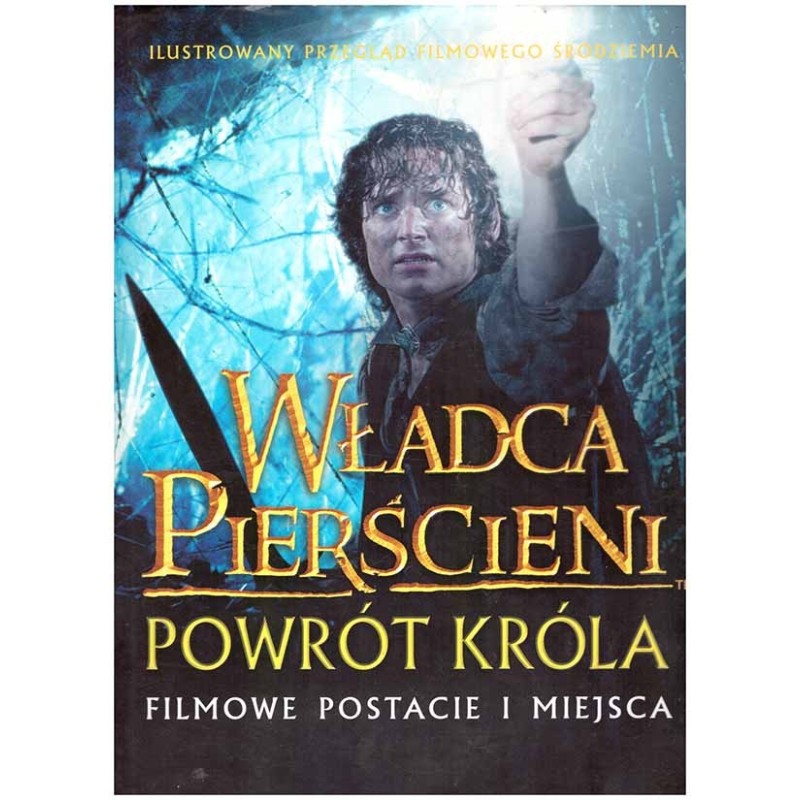 Władca Pierścieni - Powrót Króla. Filmowe postacie i miejsca